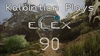 Xacor Elex - Ep90 - ELEX
