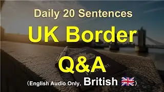 🌰 UK Border Control English 2025 | 20 Essential Questions & Answers (British English) | Airport Engl