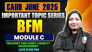 CAIIB June 2025 | BFM Module C | Treasury and Asset-Liability Management | by Manvi Mam
