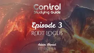 Control Engineering Guide - Episode 3 - Root Locus
