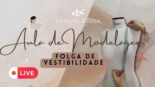 Live: AULA DE MODELAGEM _FOLGA DE VESTIBILIDADE