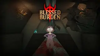 【BLESSED BURDEN】finding god in a gross dungeon