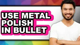 How to Use Metal Polish in Bullet - Full Guide