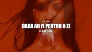 Alina Eremia - Daca ar fi pentru o zi  | Loredvn Flavor