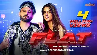 FLAT - MANI MOUDGILL | PRANJAL DAHIYA | Latest Punjabi Song 2022 - Punjabi Songs @PunjabiOyeHoye