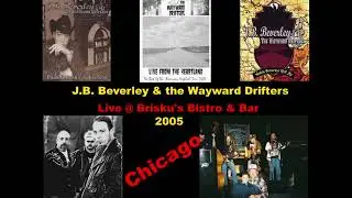 J.B. BEVERLEY & THE WAYWARD DRIFTERS LIVE @ BRISKU'S BISTRO - 5-14-2005
