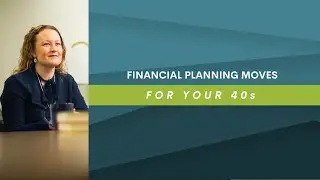 Financial Planning Moves for Your 40s