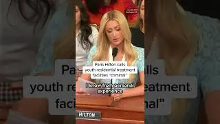 Paris Hilton calls youth residential treatment facilities 