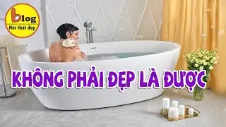 Phòng tắm đẹp 2023 - những sai lầm khi chọn bồn tắm hầu như ai cũng mắc phải
