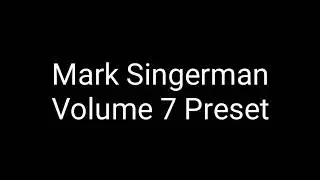 Mark Singerman Presets | Mark singerman volume 7 preset | Mark Singerman Tutorial