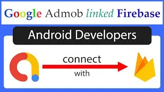 How to Connect Google AdMob with Firebase | How to Link Google AdMob with Firebase