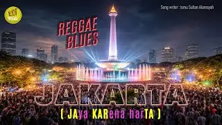JAKARTA. REGGAE BLUES (Official Music Video) Menanti Karma Semesta. karya: Ismu Sultan Alamsyah.