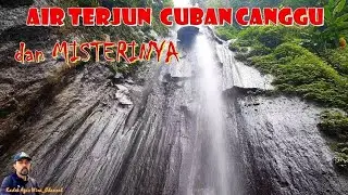 Air Terjun Cuban Canggu || Cerita dan Misteri yang tersimpan / The Canggu Waterfall