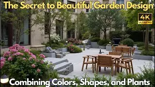 The Secret to Beautiful Garden Design Combining Colors, Shapes, and Plants