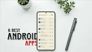 Top 6 Best Android Apps You Must Try In 2025