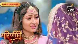 parineeti | Parineet Uncovers Rajeev's Deceit | Full Ep - 92 | Colors Rishtey