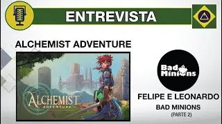 Alchemist Adventure: Desafios e Dicas - Entrevista com Felipe e Leonardo (Bad Minions) parte 2