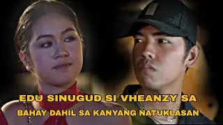 EDU BIGLANG SUMUGUD SA BAHAY NI VHEANZY DAHIL SA KANYANG NALAMAN