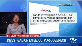 Justicia de EE. UU. investiga Grupo AVAL | investigan al Grupo AVAL por sobornos de #Odebrecht