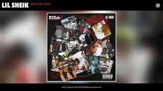 Lil Sheik - Ask the Opps (Official Audio)