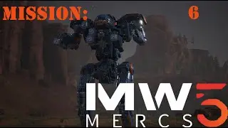 НАЕМНИКИ MECHWARRIOR 5: Миссия 6