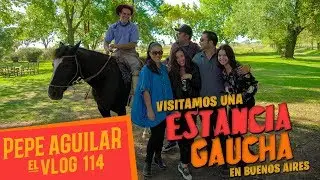 Pepe Aguilar - El Vlog 114 - Estancia Gaucha