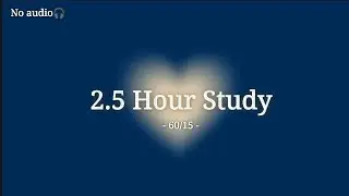 2.5 Hour Pomodoro Study ♡ | 60/15 Focus Timer ⏳ | No audio 🎧 |
