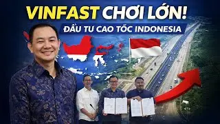 VINFAST “CHƠI LỚN” Ở INDONESIA: BỎ TIỀN LÀM CAO TỐC CHO QUỐC GIA 280 TRIỆU DÂN!
