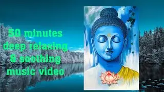 #50 minutes deep relaxing music./soothing music, calm music.monti monu 89.guitar music, flute music.