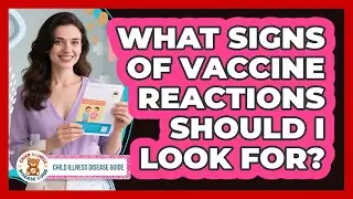 What Signs Of Vaccine Reactions Should I Look For?