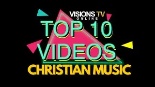 TOP 10 Christian Music Video / Gospel Music Video Show 2022 | VisionsTVOnline