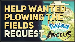 Help Wanted Plowing the Fields Pokemon Legends Arceus