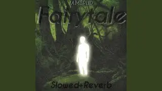 Fairytale - Slowed+Reverb