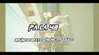 Pa  la 42  Bruno 2 Beatz Ft @NeneProduce