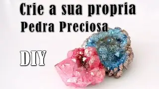 DIY | Como fazer sua propria Pedra Preciosa