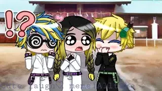 [Gacha]Cute laugh meme|AllTake|My AU|@hara4473