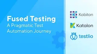 [Webinar] Fused Testing: A Pragmatic Test Automation Journey