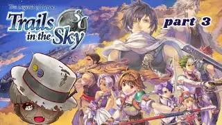 First Time Playing The Legend of Heroes: Trails in The Sky SC Part 3