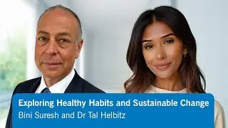 Exploring Healthy Habits and Sustainable Change | Bini Suresh and Dr Tal Helbitz