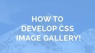 How to develop CSS Image Gallery!