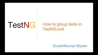 TestNG - How to group Tests using testNG XML