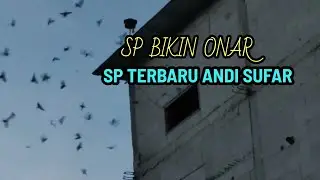 SP BIKIN ONAR ADALAH SUARA TERBARU ANDI SUFAR