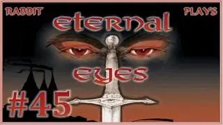 Eternal Eyes Playthrough Part 45 ~ &ldquo;Timeless Bonds&rdquo;