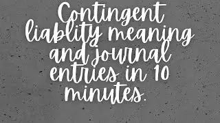 Contingent liability meaning and it's journal Entries.
