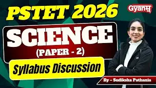 PSTET Science 2026 | Paper-2 📘 Complete Syllabus Discussion | By Sudiksha Ma&rsquo;am | Gyanm