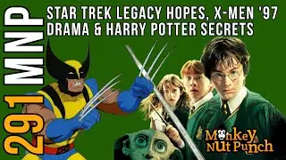 Monkey Nut Punch Podcast Episode 291: Star Trek Legacy Hopes, X-Men '97 Drama & Harry Potter Secrets