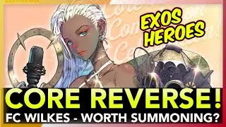 FC Wilkes Core Reverse Review | Worth Summoning? Exos Heroes