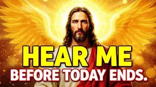 🛑 GOD SAYS;- HEAR ME&mdash;TIME IS ENDING TODAY  | GOD'S MESSAGE FOR YOU TODAY | Ep~ 199