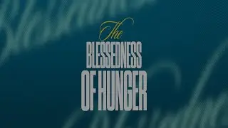 The Right Response to Hunger Pangs | The Blessedness of Hunger | Apostle Muyiwa Areo