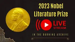Nobel Prize for Literature 2023 Announcement - the Burning Archive reacts live